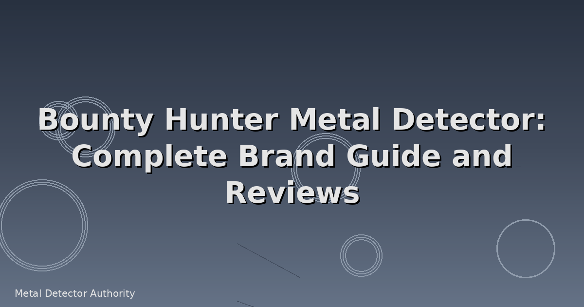Bounty Hunter Metal Detector: Complete Brand Guide and Reviews