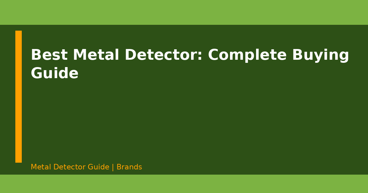 Best Metal Detector: Complete Buying Guide