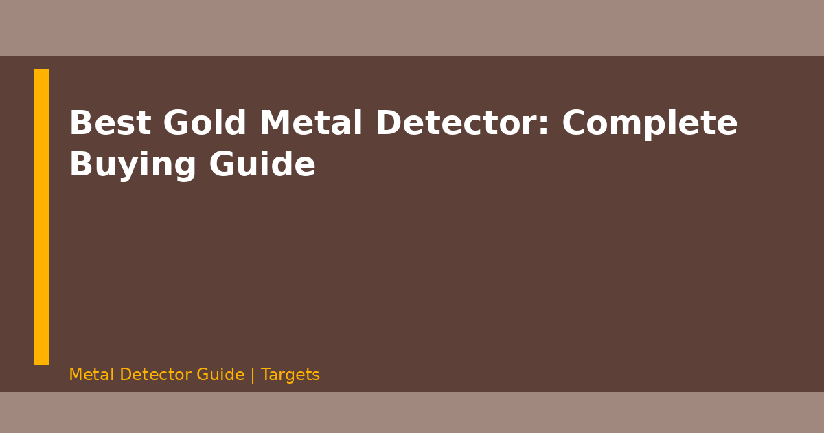 Best Gold Metal Detector: Complete Buying Guide