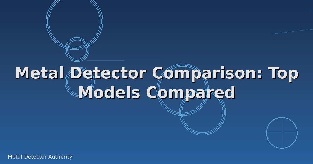 Metal Detector Comparison: Top Models Compared