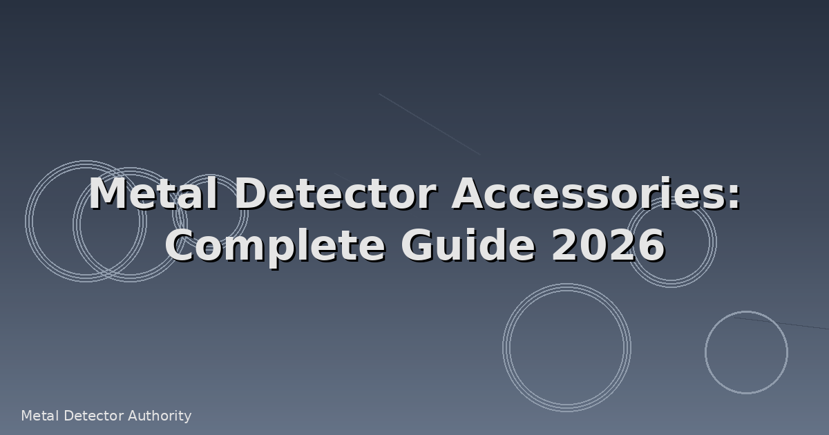 10 Must-Have Metal Detector Accessories That Transform Your Hunts