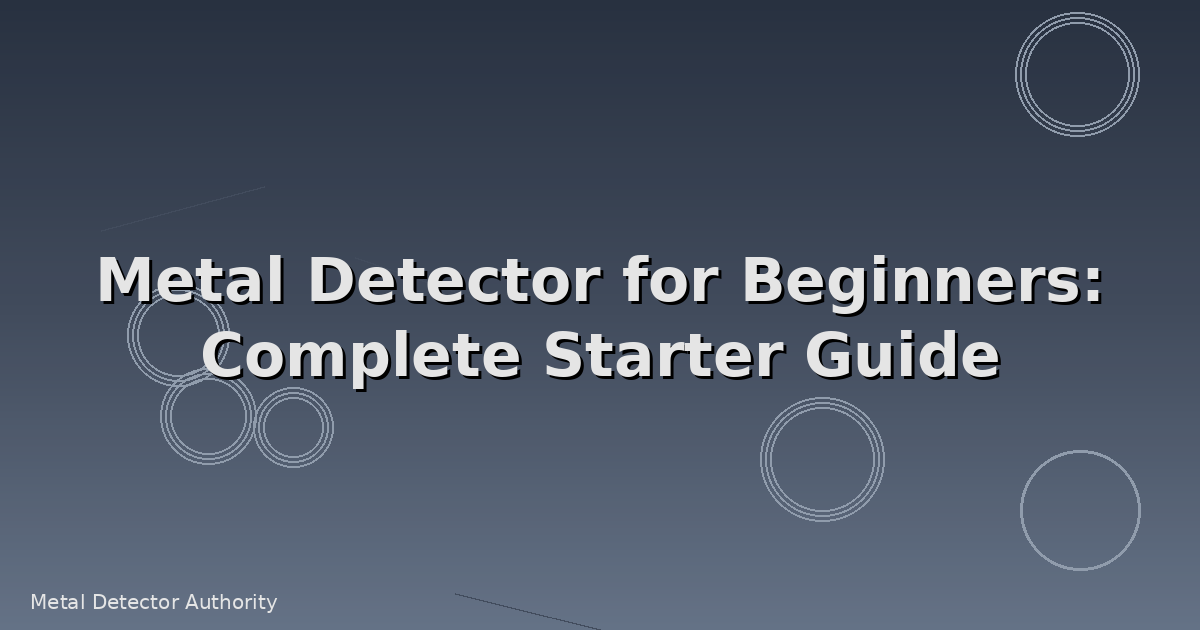 Metal Detector for Beginners: Complete Starter Guide