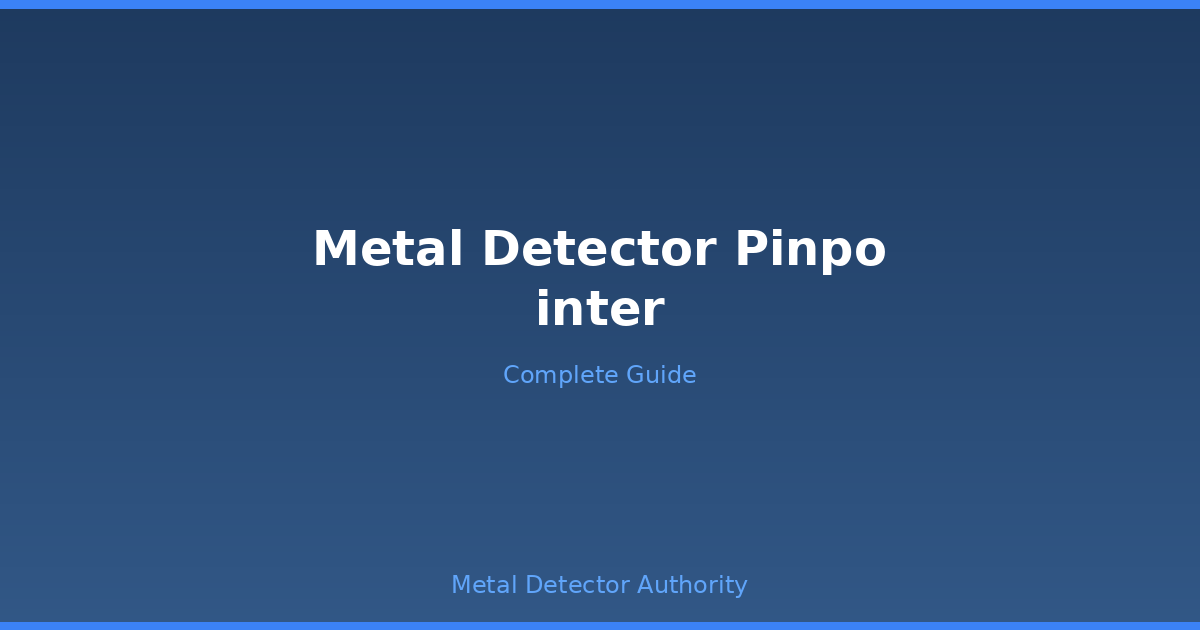 Metal Detector Pinpointers: The Secret Weapon for Precise Target Location