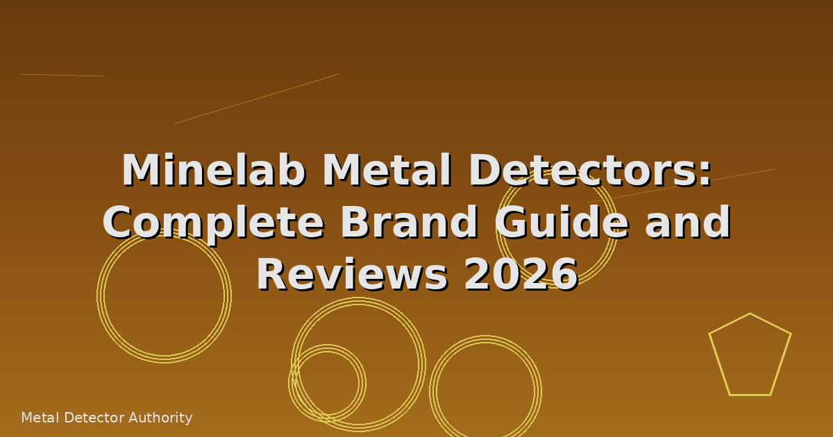 Minelab Metal Detectors: Complete Brand Guide and Reviews 2026